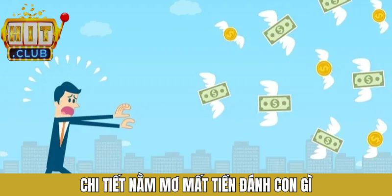 Nằm mơ mất tiền đánh số gì? Ý nghĩa của mỗi giấc mơ khác nhau