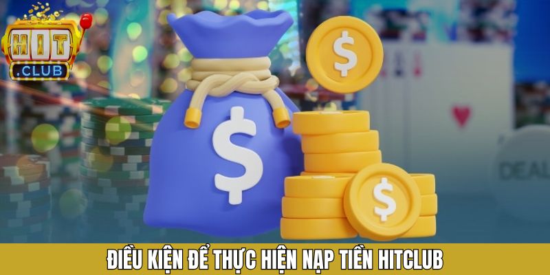 Yêu cầu cần nắm để thực hiện nạp tiền vào tài khoản suôn sẻ