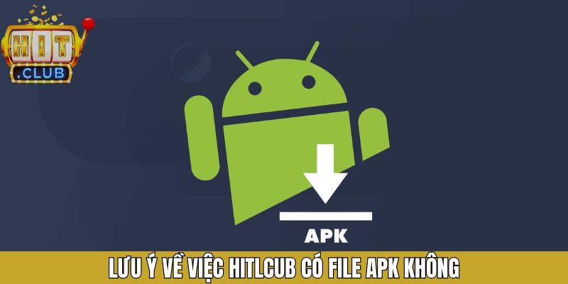 Lưu ý quan trọng cần nắm rõ khi tải app game HitClub APK