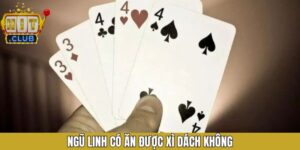 Ngũ Linh Có Ăn Được Xì Dách Không - Hitclub Giải Đáp Cụ Thể
