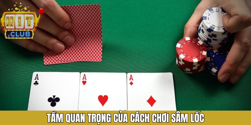 Thông tin quan trọng cần biết về cách chơi game bài sâm lốc