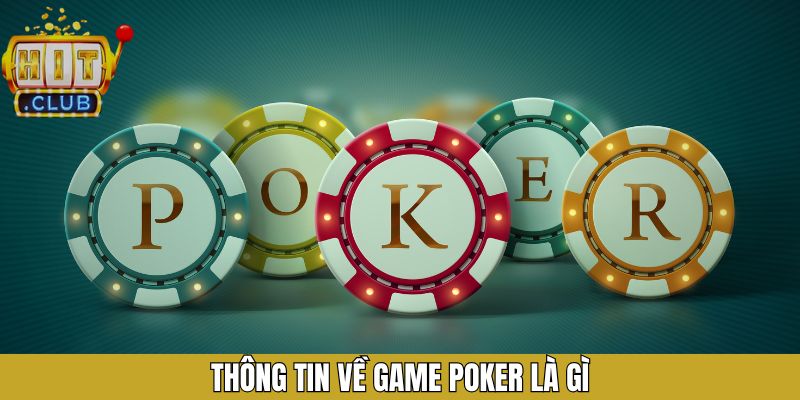 Một vài thông tin cần biết về game bài poker