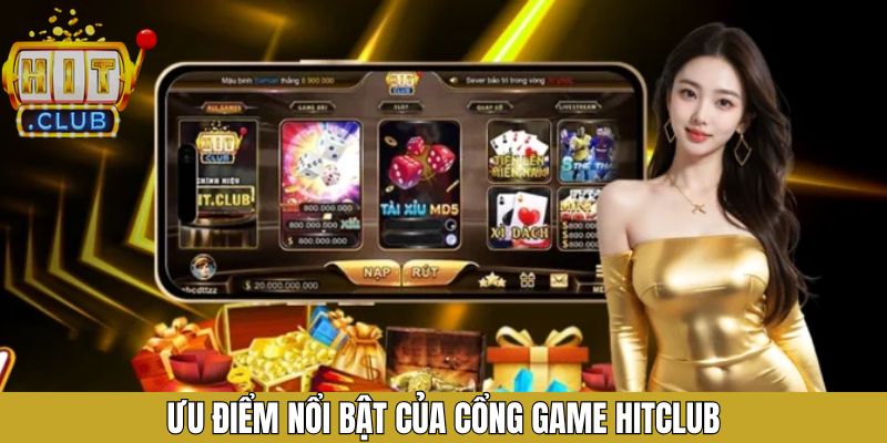 Ưu điểm mà hệ thống Hitclub đem lại